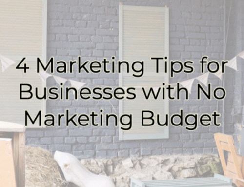 4 Marketing Tips for Businesses with No Marketing Budget